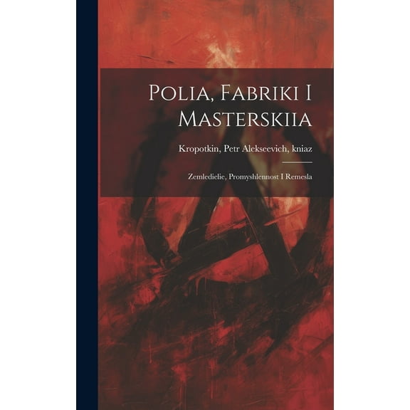 Polia, fabriki i masterskiia; Zemledielie, promyshlennost i remesla (Hardcover)