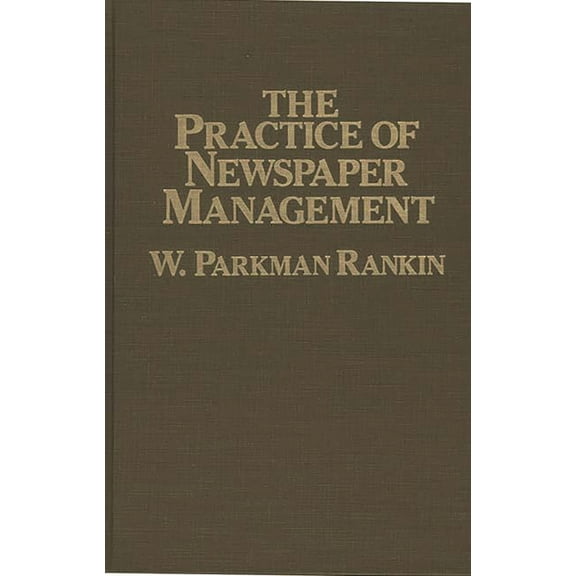The Practice of Newspaper Management, (Hardcover)