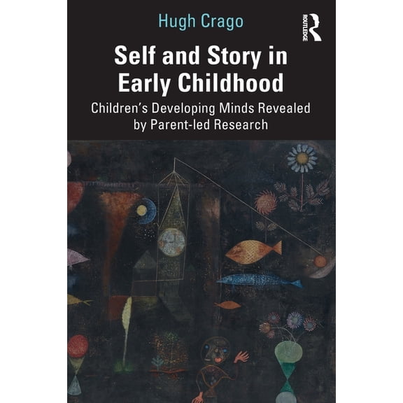 Self and Story in Early Childhood: Children's Developing Minds Revealed by Parent-led Research, (Paperback)