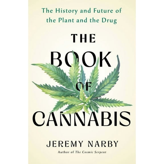 The Book of Cannabis: The History and Future of the Plant and the Drug, (Hardcover)