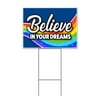 Believe In Your Dreams (18" x 24") Yard Sign, Includes Metal Step Stake