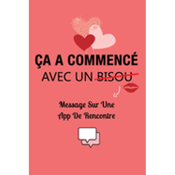 Ca A Commence Avec Un Bisou Message Sur Une App De Rencontre Valentines Cadeau Amusant Pour