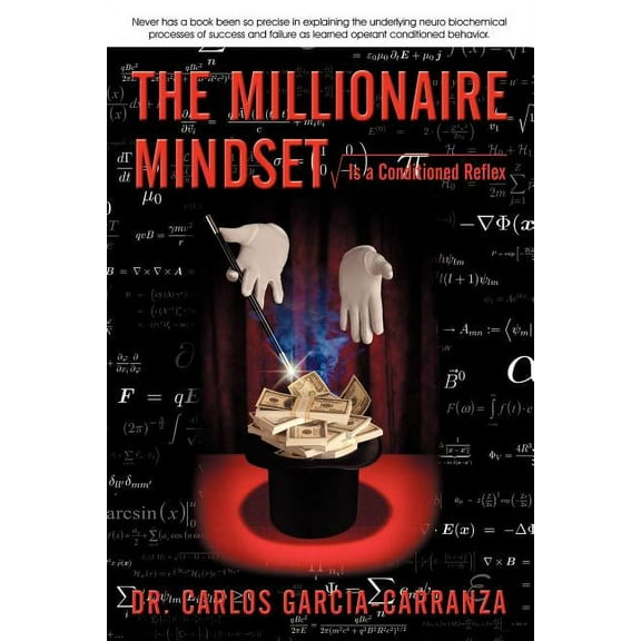 The Millionaire Mindset: Is a Conditioned Reflex, (Paperback)