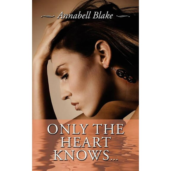 Only the Heart Knows...