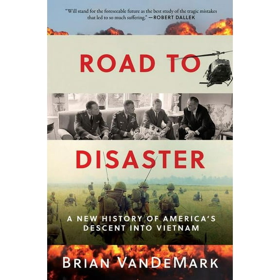 Road to Disaster: A New History of America's Descent Into Vietnam (Paperback)