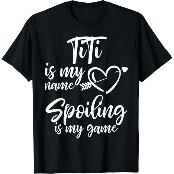 t-shirt Titi Is My Name Spoiling Is My Game Christmas Gift t-shirt mens t shirt,black,women,funny,misfits,men,journey