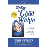 Healing The Child Within: Discovery and Recovery for Adult Children of Dysfunctional Families, Pre-Owned (Paperback)