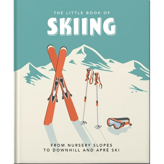 The Little Book of Skiing: Wonder, Wit & Wisdom for the Slopes, (Hardcover)