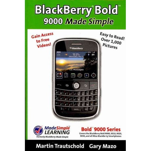 BlackBerry(r) Bold(tm) 9000 Made Simple: For the Bold(tm) 9000, 9010, 9020, 9030, and all 90xx Series BlackBerry Smartphones. (Paperback)