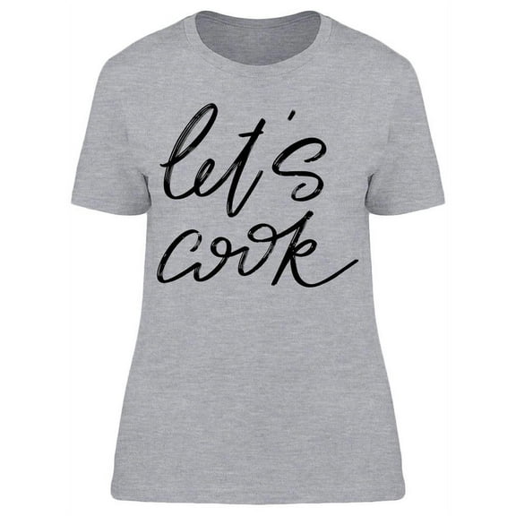 Let's Cook,  T-Shirt Women -Image by Shutterstock, Female 3X-Large