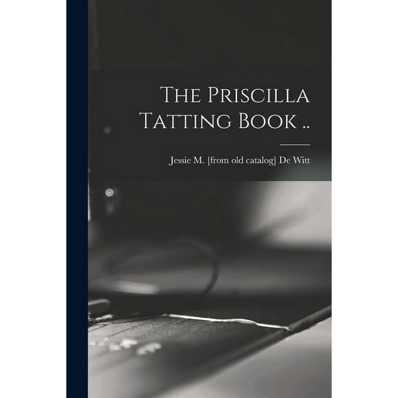 The Priscilla Tatting Book .. (Paperback)