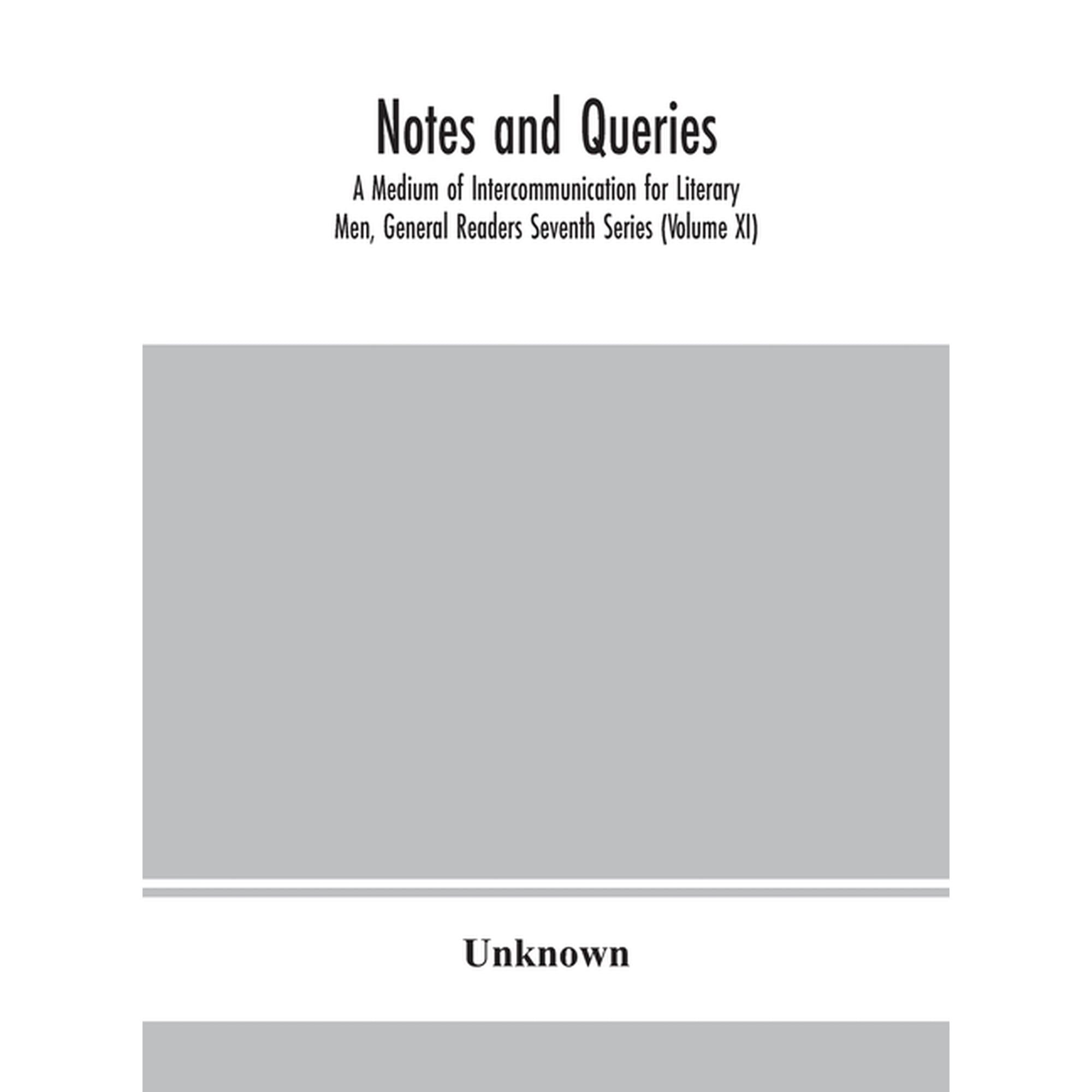 Notes And Queries; A Medium Of Intercommunication For Literary Men General Readers Seventh Series (Volume Xi) (Hardcover)