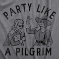 thumbnail image 2 of Mens Party Like A Pilgrim T Shirt Funny Drunk Thanksgiving Dinner Party Tee for Guys Graphic Tees, 2 of 7