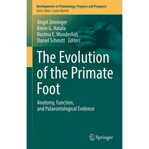 Developments in Primatology: Progress an The Evolution of the Primate Foot: Anatomy, Function, and Palaeontological Evidence, (Hardcover)