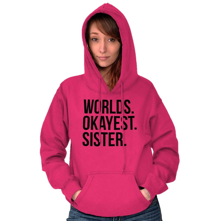 Worlds Okayest Sister Siblings Little Hoodie Sweatshirt Women