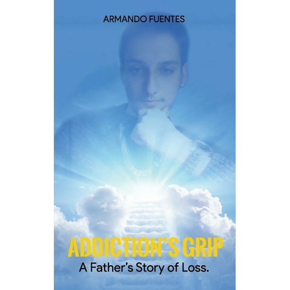 Addiction's Grip: A Father's Story of Loss, (Hardcover)