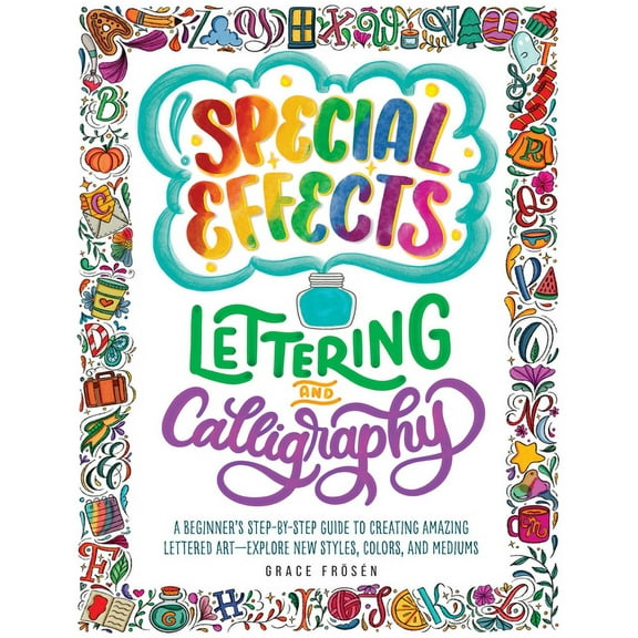 Special Effects Lettering and Calligraphy: A Beginner&apos;s Step-By-Step Guide to Creating Amazing Lettered Art - Explo, (Paperback)