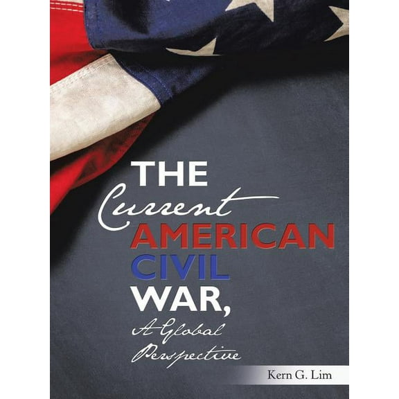 The Current American Civil War, a Global Perspective (Paperback)