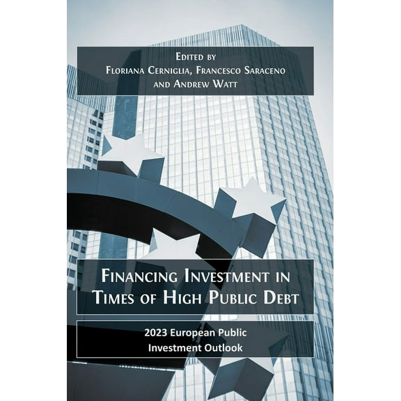 Financing Investment in Times of High Public Debt: 2023 European Public Investment Outlook, (Hardcover)