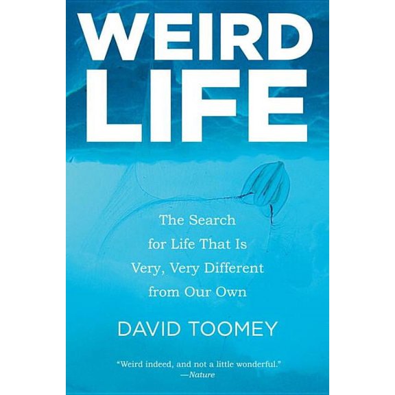 Weird Life: The Search for Life That Is Very, Very Different from Our Own, (Paperback)