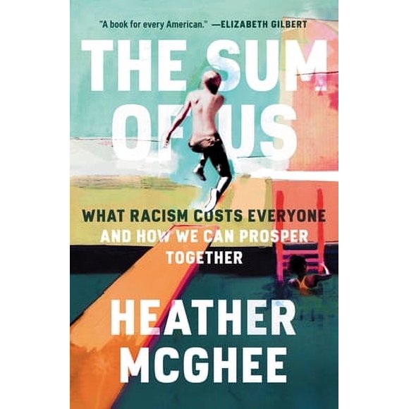 Pre-Owned The Sum of Us: What Racism Costs Everyone and How We Can Prosper Together (Hardcover 9780525509561) by Heather McGhee