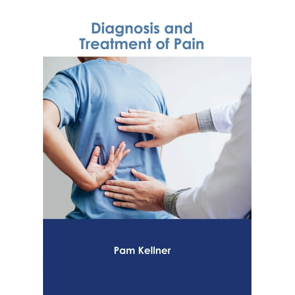 Diagnosis and Treatment of Pain, (Hardcover)