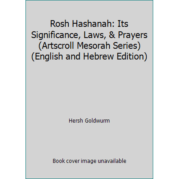 Pre-Owned Rosh Hashanah: Its Significance, Laws, & Prayers (Artscroll Mesorah Series) (English and Hebrew Edition) (Hardcover) 0899061958 9780899061955