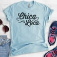 thumbnail image 2 of Chica Loca T-shirt, Unisex Women's Shirt, Crazy T-shirt, Sassy Shirt, Feminist Shirt, Heather Light Blue, X-Small, 2 of 6