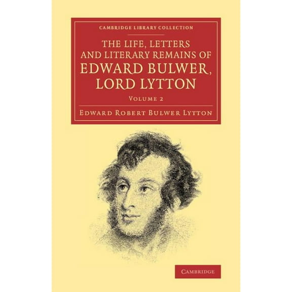 The Life, Letters and Literary Remains of Edward Bulwer, Lord Lytton, (Paperback)
