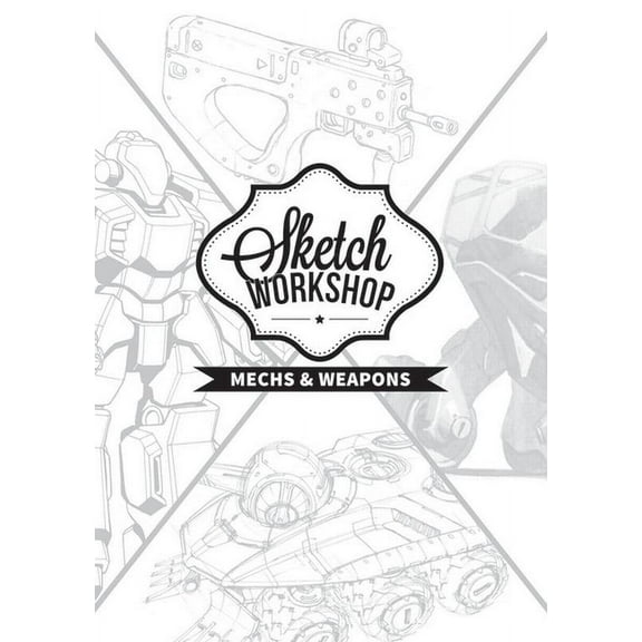 Sketch Workshop Sketch Workshop: Mech & Weapon Design, (Spiral-Bound)