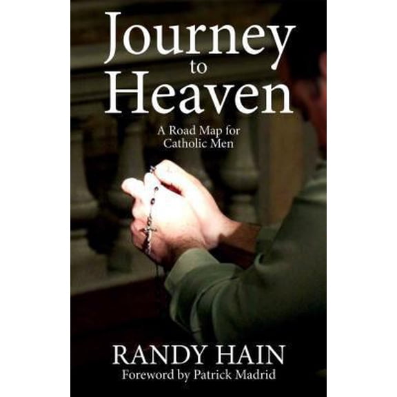 Pre-Owned Journey to Heaven: A Road Map for Catholic Men (Paperback) 1940329825 9781940329826