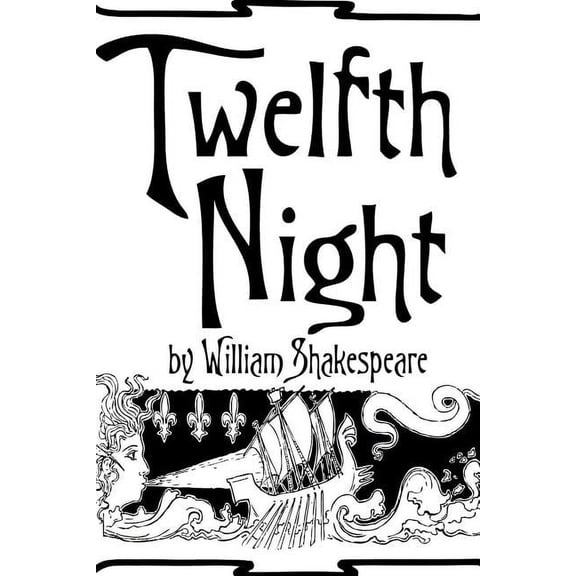 Twelfth Night by William Shakespeare.