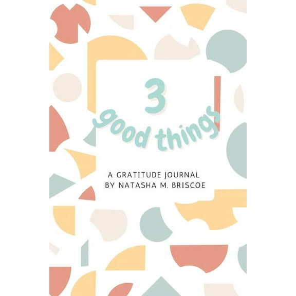 3 Good Things: A Gratitude Journal, (Paperback)