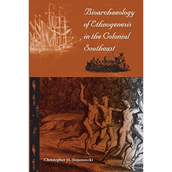 Bioarchéologie de l'Ethnogenèse dans le Sud-Est Colonial (Musée d'Histoire Naturelle de la Floride, Série Ripley P. Bullen)