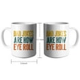 thumbnail image 4 of Dad Jokes Are How Eye Roll Coffee Mugs 15 OZ Sublimation Mugs,Double-sided Printing Ceramic Cups Ceramic Mugs for Coffee,Tea,Hot Cocoa, 4 of 4