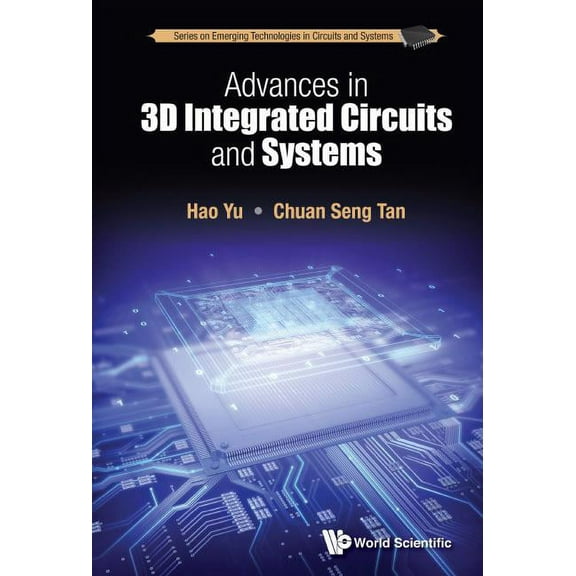 Emerging Technologies in Circuits and Sy Advances in 3D Integrated Circuits and Systems, Book 1, (Hardcover)