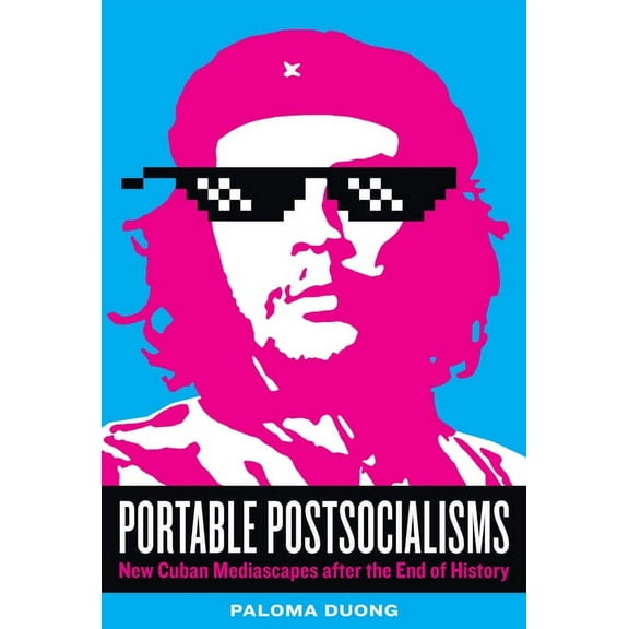 Border Hispanisms Portable Postsocialisms: New Cuban Mediascapes After the End of History, (Hardcover)