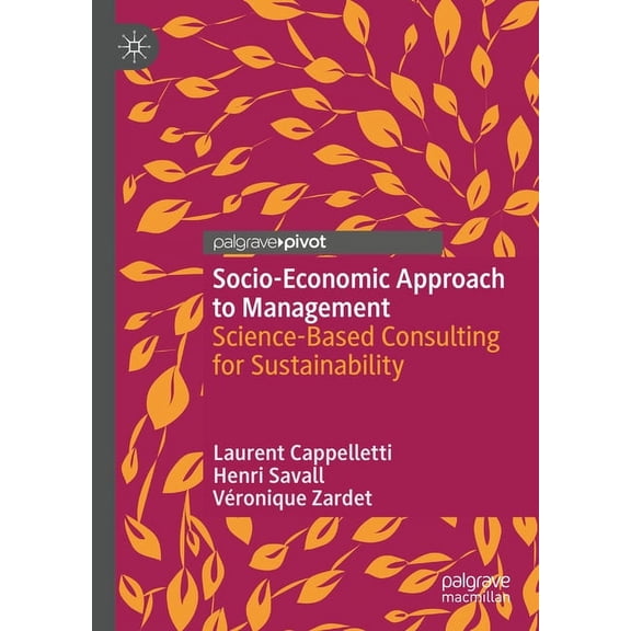 Socio-Economic Approach to Management: Science-Based Consulting for Sustainability, (Hardcover)