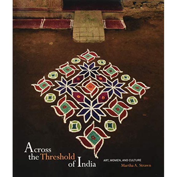 Pre-Owned Across the Threshold of India: Art, Women, and Culture (Hardcover) 1938086171 9781938086175
