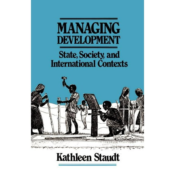 Managing Development: State, Society, and International Contexts, (Paperback)