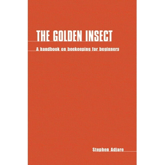 Handbook on Beekeeping for Beginners: The Golden Insect (Paperback)