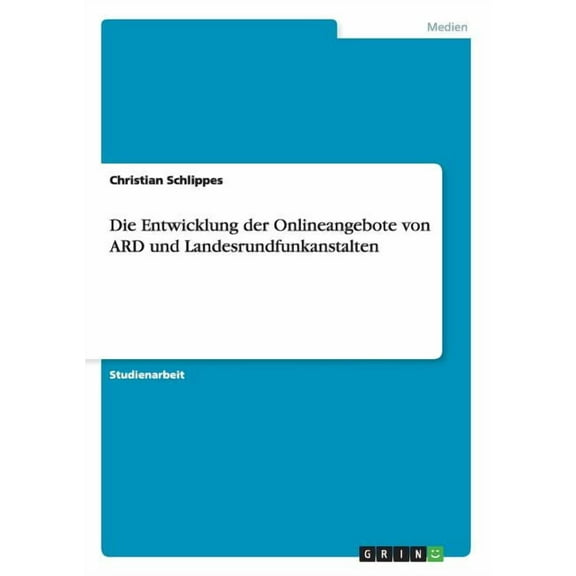 Die Entwicklung der Onlineangebote von ARD und Landesrundfunkanstalten (Paperback)