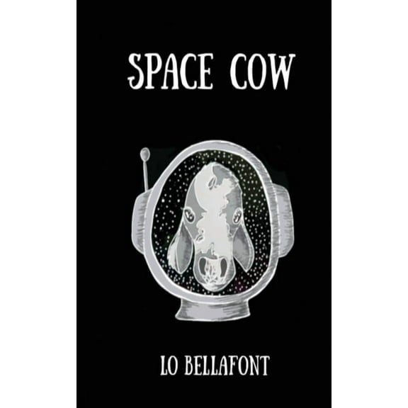 Space Cow: An Illustrated Poetry Collection, (Paperback)