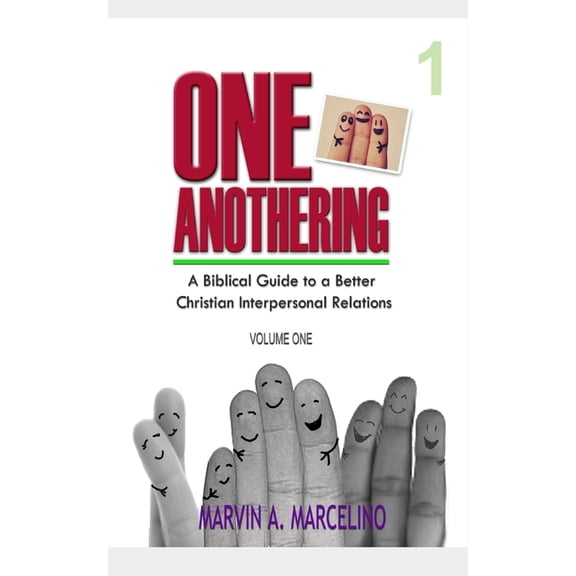 ONE ANOTHERING Volume 1: A Biblical Guide To A Better Christian Interpersonal Relations (Paperback)