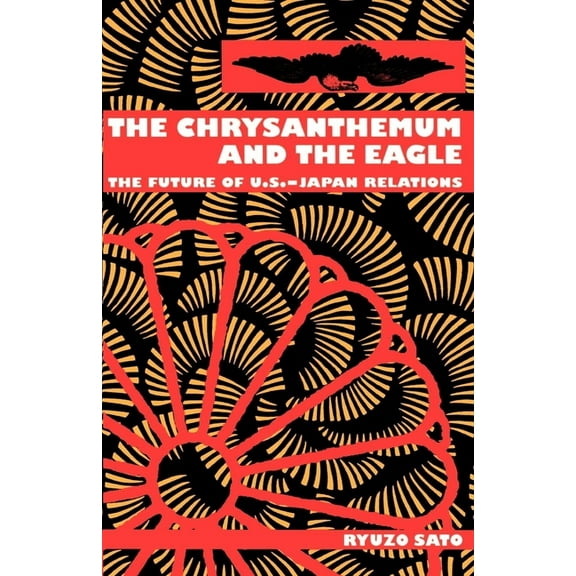 The Chrysanthemum and the Eagle: The Future of U.S.-Japan Relations, (Hardcover)