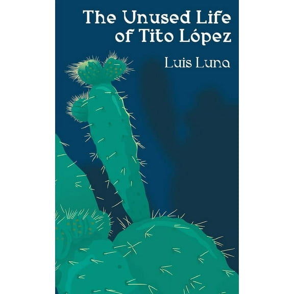 The Unused Life of Tito López, (Paperback)