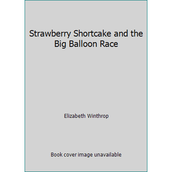 Pre-Owned Strawberry Shortcake and the Big Balloon Race (Hardcover) 0910313083 9780910313087