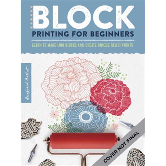 Pre-Owned Inspired Artist: Block Print for Beginners : Learn to make lino blocks and create unique relief prints (Series #2) (Paperback)