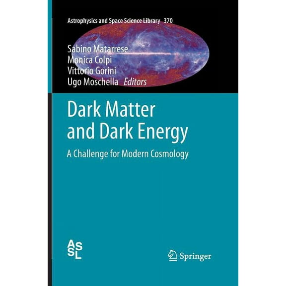 Astrophysics and Space Science Library Dark Matter and Dark Energy: A Challenge for Modern Cosmology, Book 370, (Paperback)