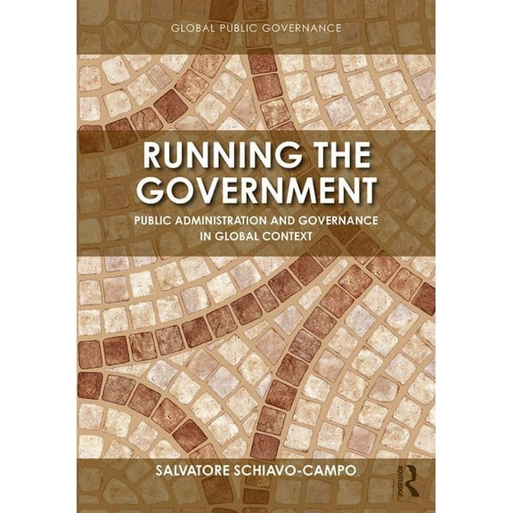 Routledge Global Public Governance Running the Government: Public Administration and Governance in Global Context, (Paperback)